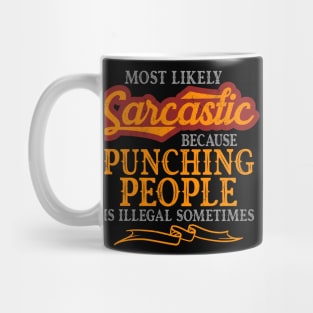 Most Likely Sarcastic Because Punching People Is Illegal Mug